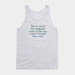 Don't insult the alligator Tank Top